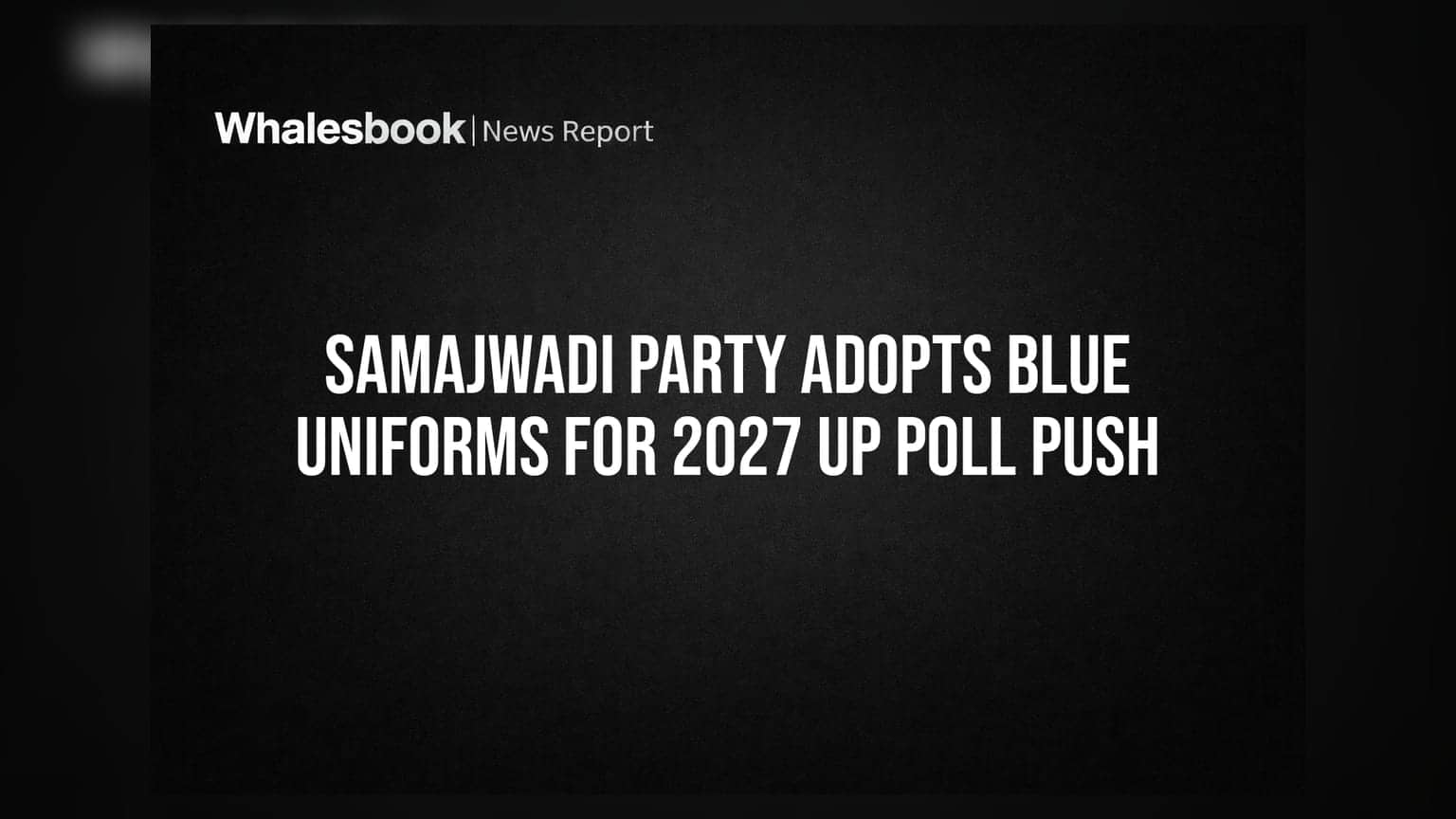 Samajwadi Party Adopts Blue Uniforms for 2027 UP Poll Push