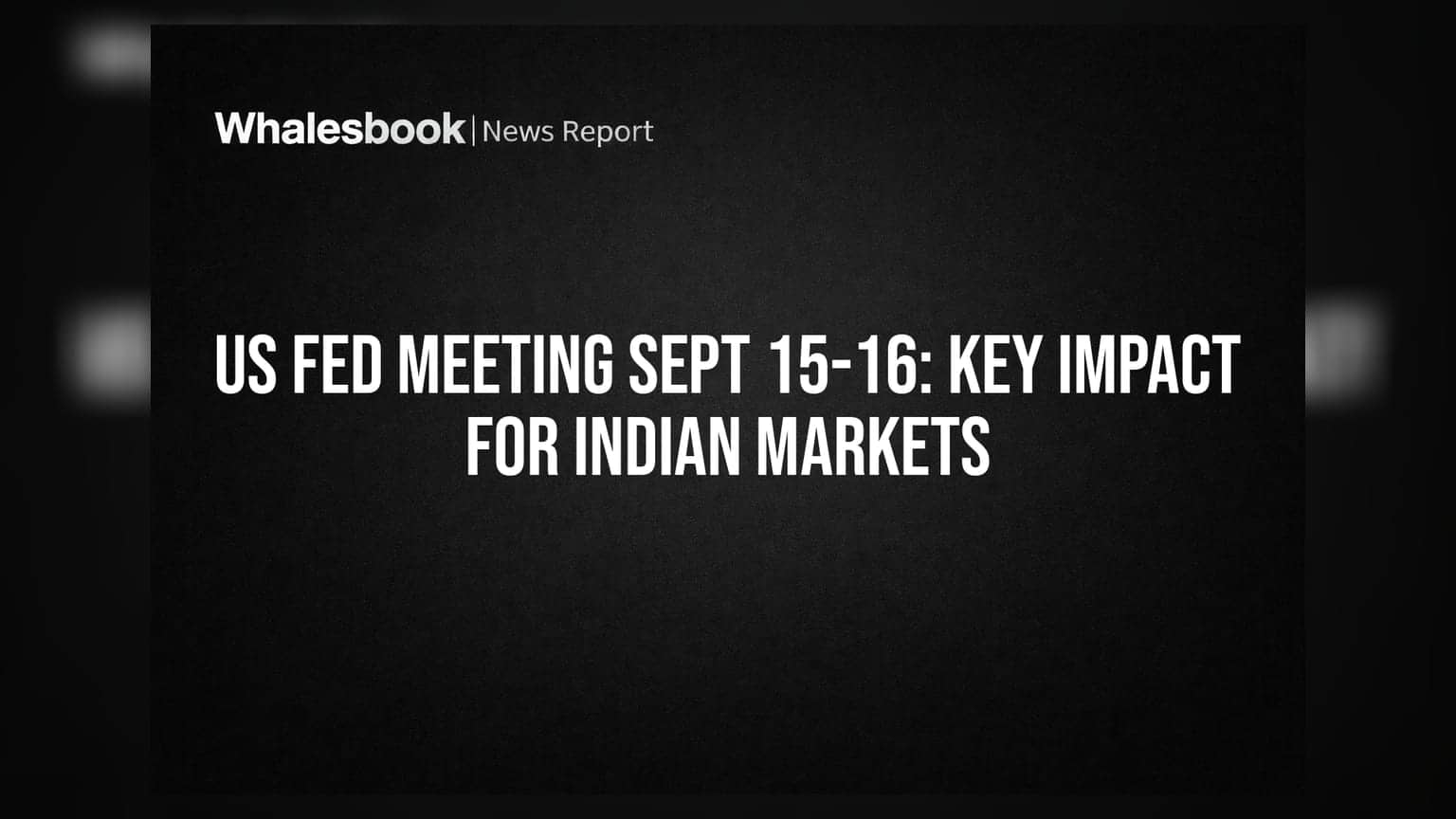 US Fed Meeting Sept 15-16: ਭਾਰਤੀ ਸ਼ੇਅਰ ਬਾਜ਼ਾਰ ਲਈ ਵੱਡਾ ਇਮਤਿਹਾਨ, ਜਾਣੋ ਕੀ ਹੋਵੇਗਾ ਅਸਰ
