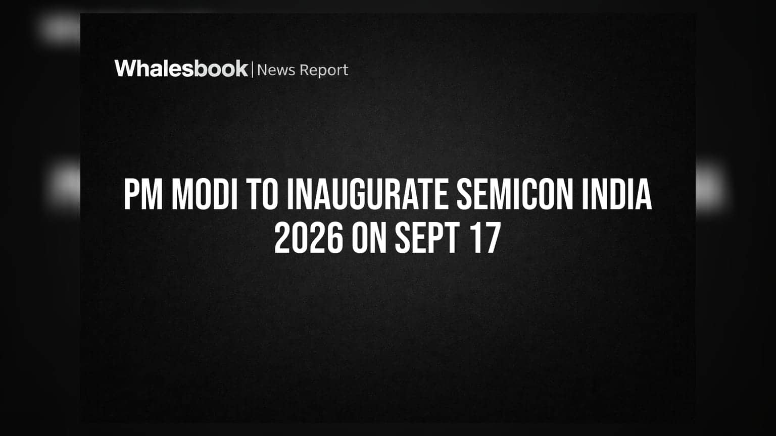 PM Modi To Inaugurate SEMICON India 2026 On Sept 17
