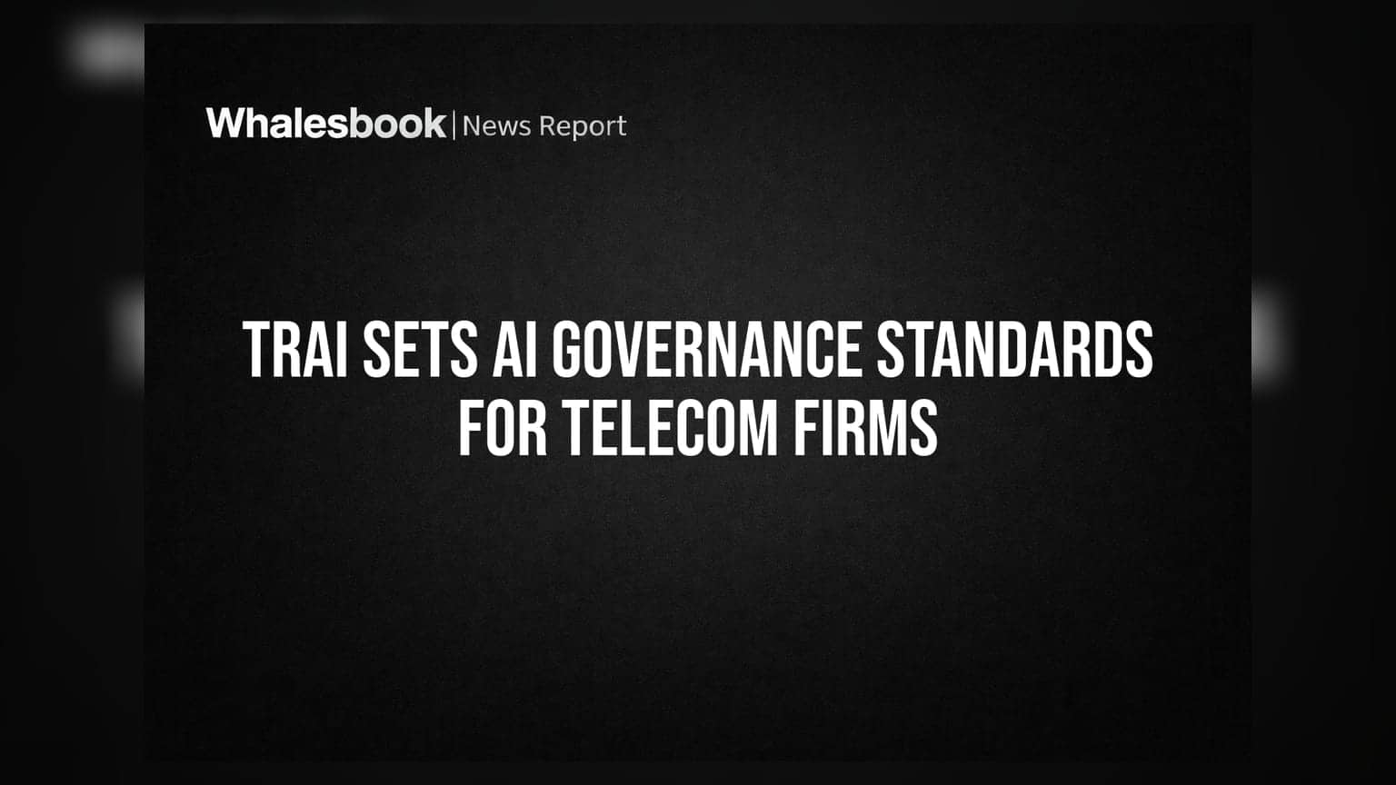 TRAI Sets AI Governance Standards for Telecom Firms