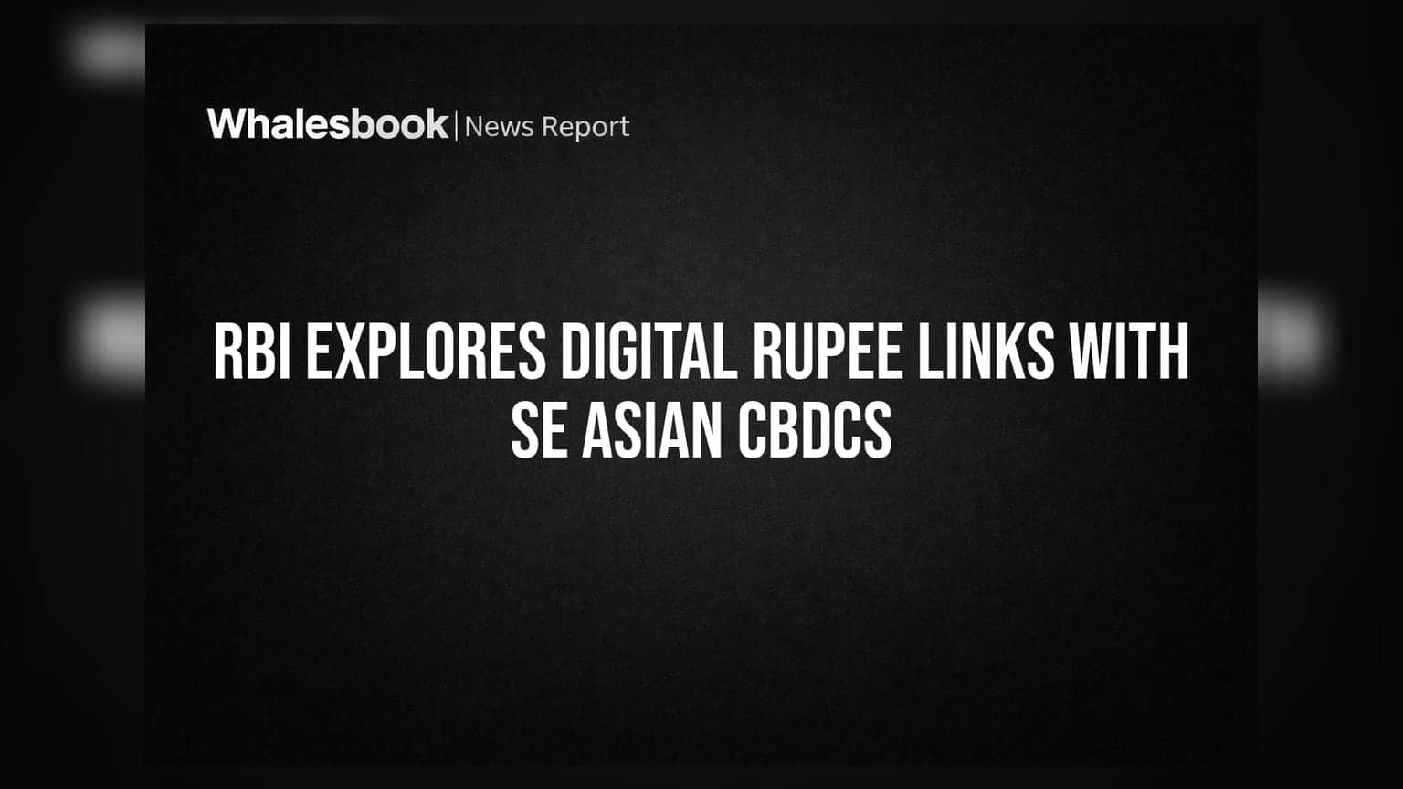 RBI Explores Digital Rupee Links with SE Asian CBDCs