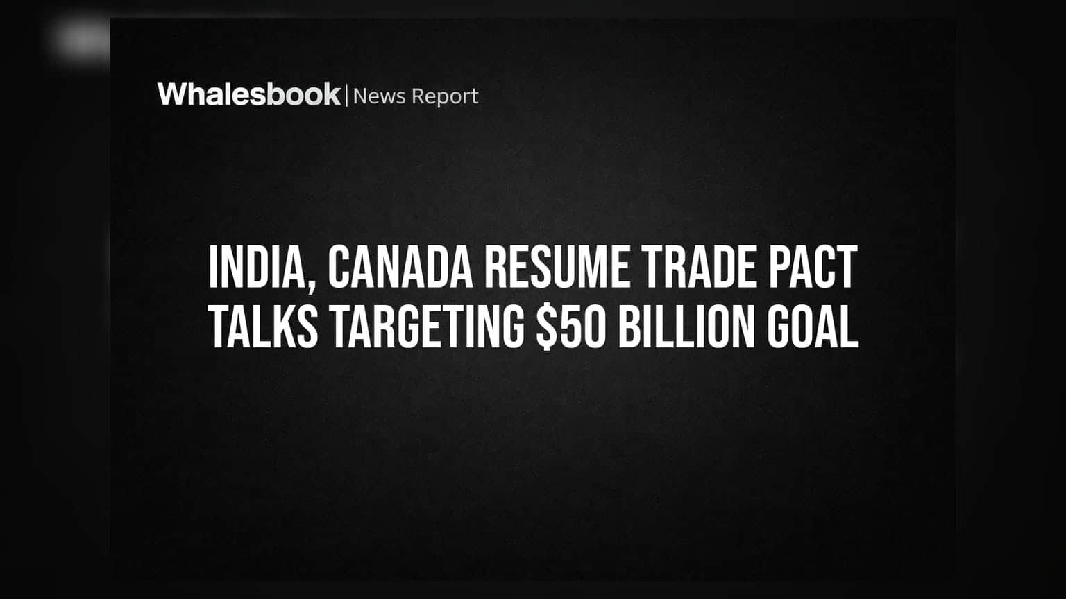 India-Canada Trade Pact: ਵਪਾਰ ਨੂੰ **$50 ਬਿਲੀਅਨ** ਤੱਕ ਪਹੁੰਚਾਉਣ ਦੀ ਤਿਆਰੀ, ਨਵੀਂ ਦਿੱਲੀ ਵਿੱਚ ਗੱਲਬਾਤ ਸ਼ੁਰੂ