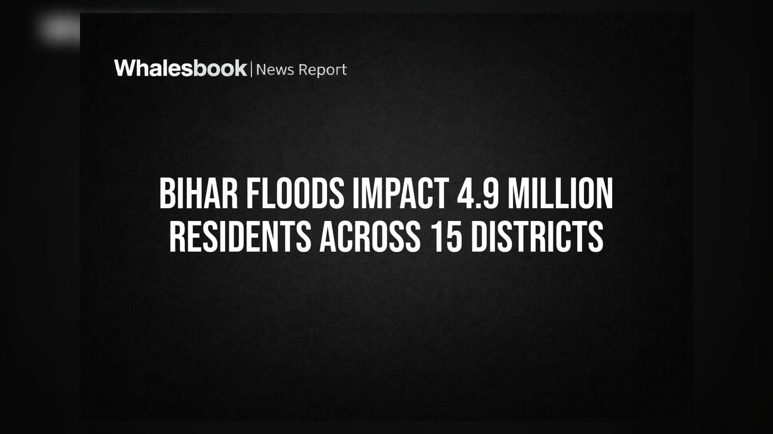 Bihar Floods: 15 जिलों में भारी तबाही, **49 लाख** लोग प्रभावित; अर्थव्यवस्था पर गहराया संकट