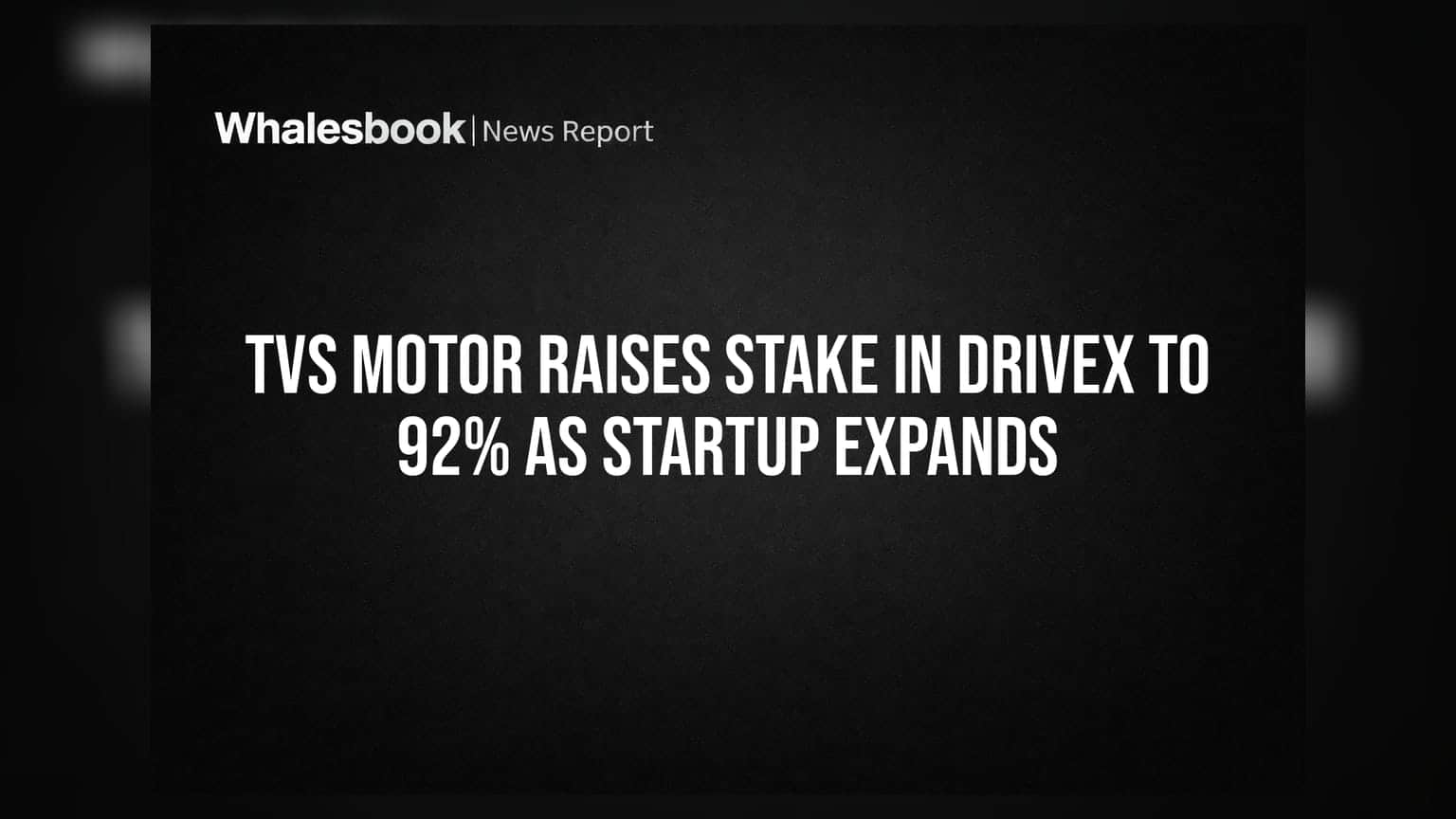 TVS Motor: DriveX मध्ये वाढवला हिस्सा! आता कंपनीची मालकी ९२ टक्क्यांच्या पार