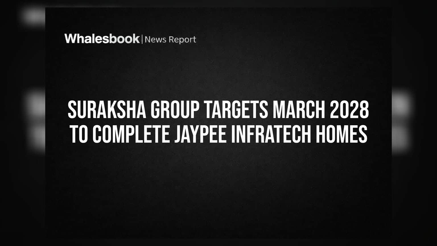 Jaypee Infratech Home Buyers: રાહ જોવાનો અંત! Suraksha Group માર્ચ 2028 સુધીમાં પૂરા કરશે પ્રોજેક્ટ
