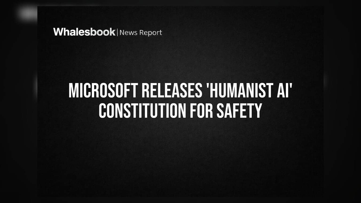 Microsoft Releases 'Humanist AI' Constitution for Safety