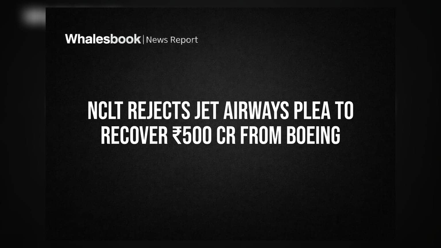 NCLT Rejects Jet Airways Plea to Recover ₹500 Cr From Boeing