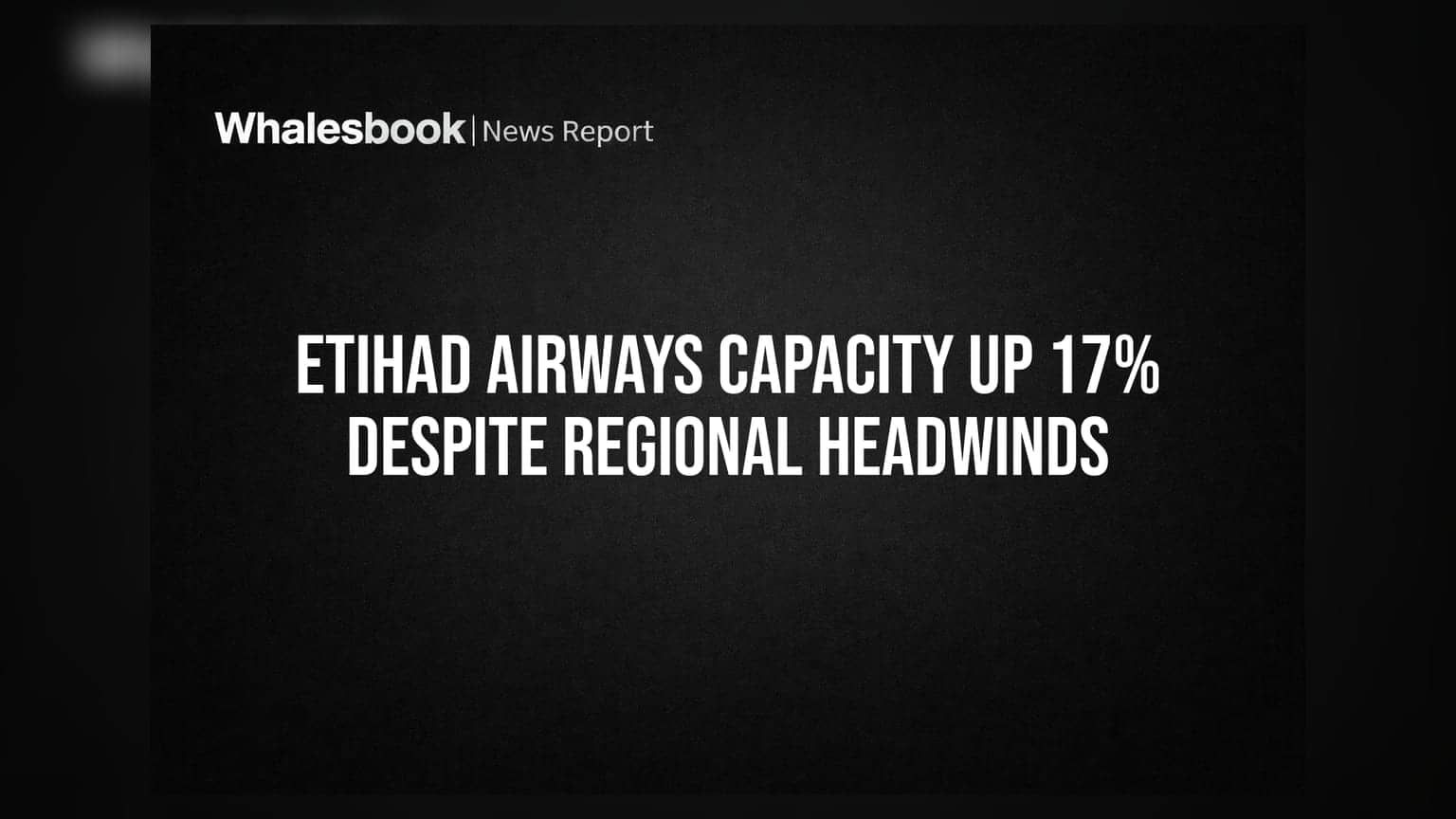 Etihad Airways: आव्हाने असूनही Etihad ची भरारी, पॅसेंजर कॅपॅसिटीमध्ये **१७%** वाढ