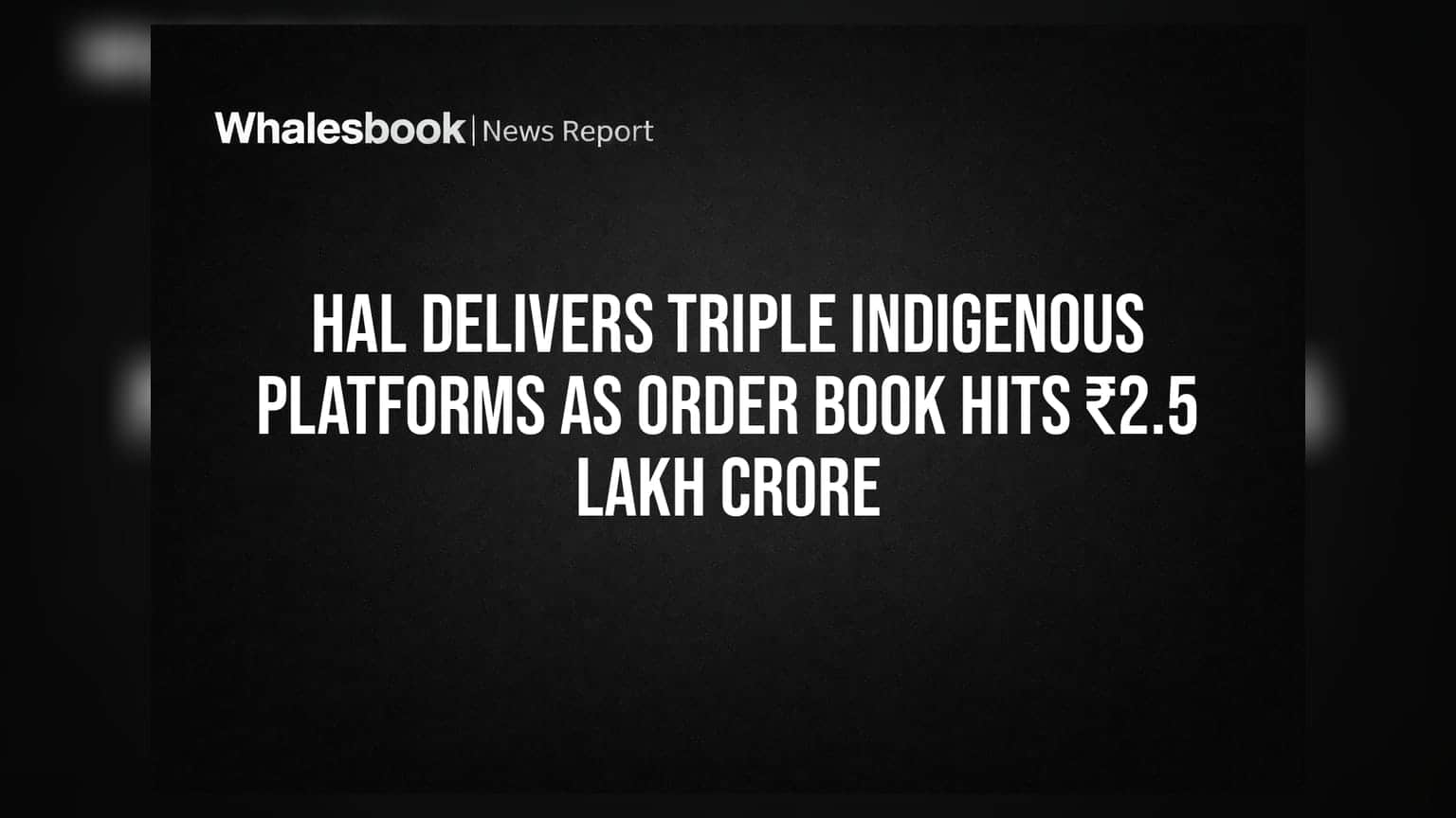 HAL Delivers Triple Indigenous Platforms as Order Book Hits ₹2.5 Lakh Crore