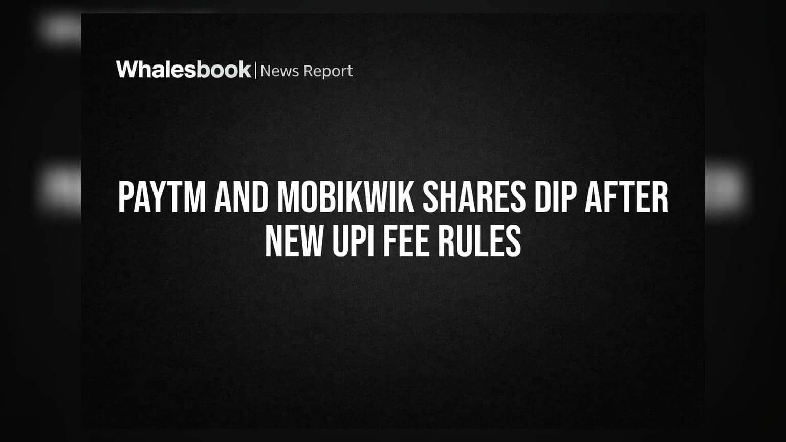 Paytm மற்றும் MobiKwik பங்குகள் சரிவு: UPI கட்டண விதிகளில் புதிய மாற்றம்!
