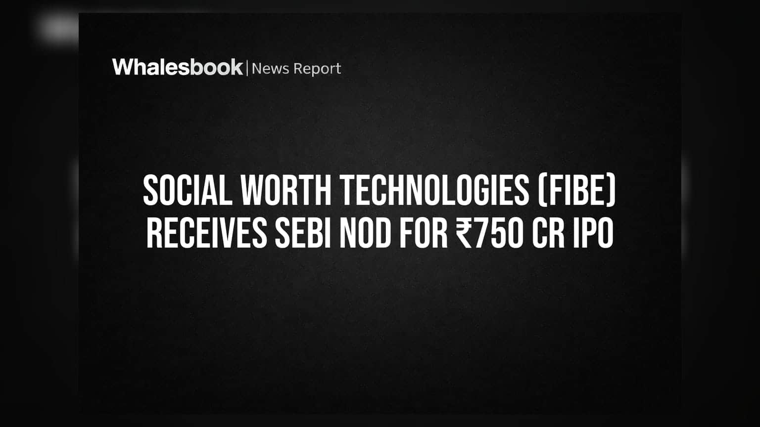 Social Worth Technologies (Fibe) Receives SEBI Nod for ₹750 Cr IPO