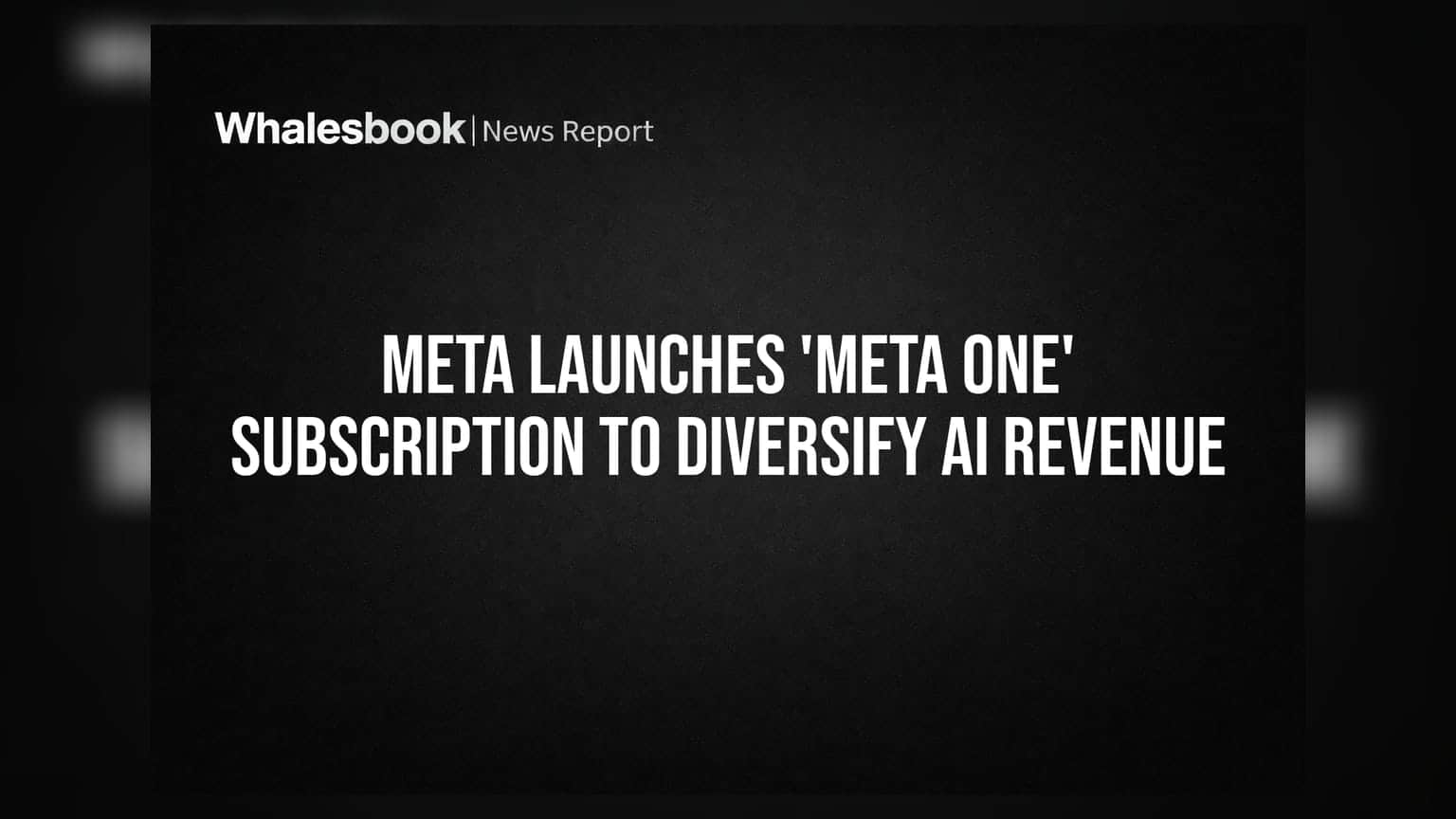 Meta Launches 'Meta One' Subscription to Diversify AI Revenue