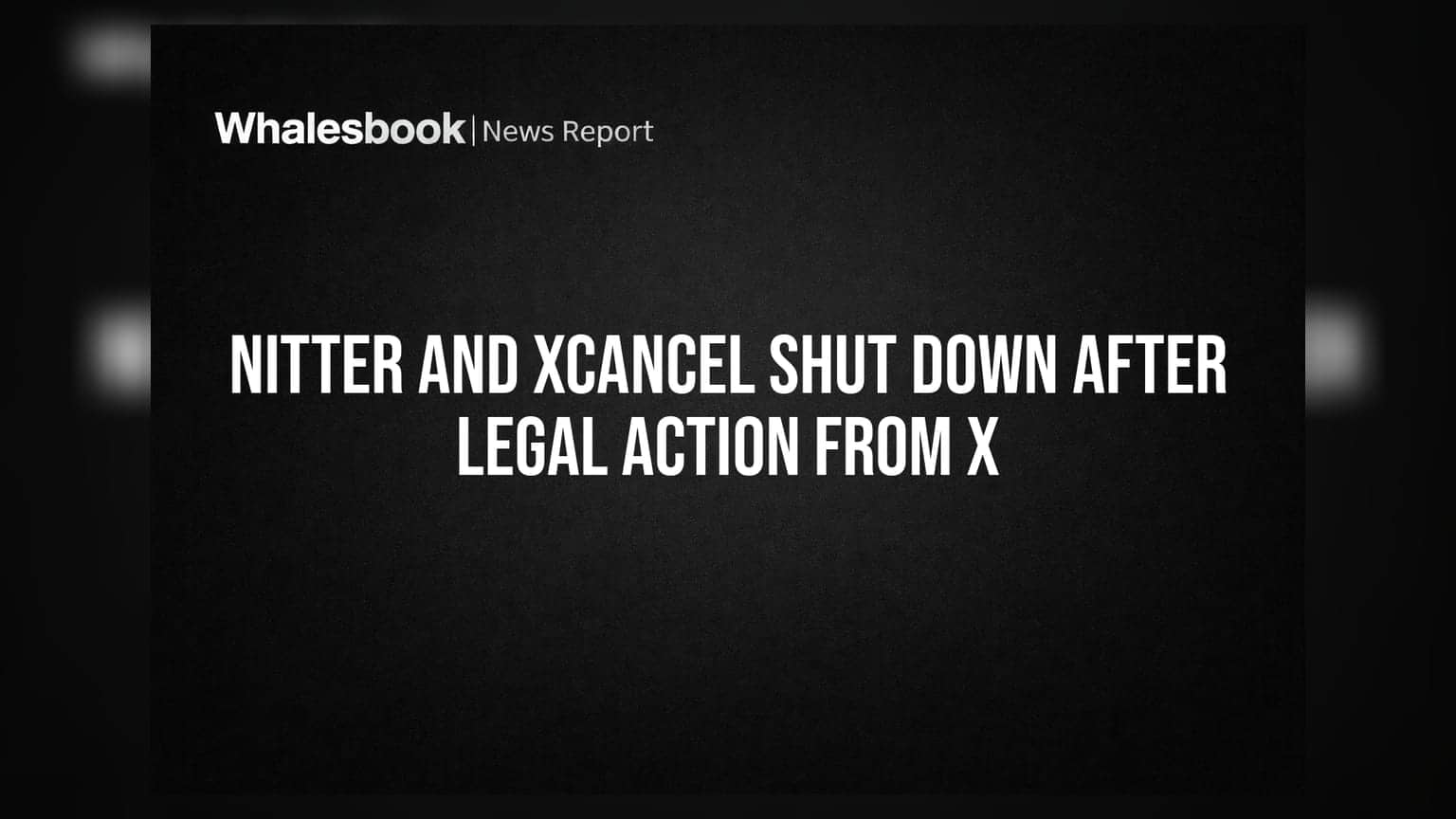 Nitter and XCancel Shut Down After Legal Action From X
