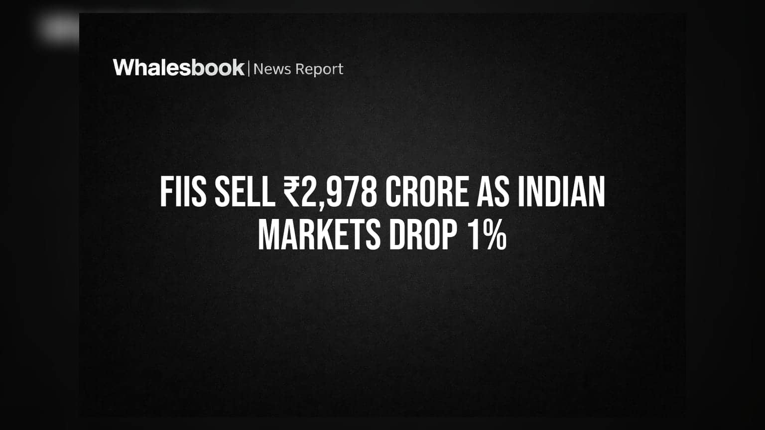 FIIs Sell ₹2,978 Crore As Indian Markets Drop 1%