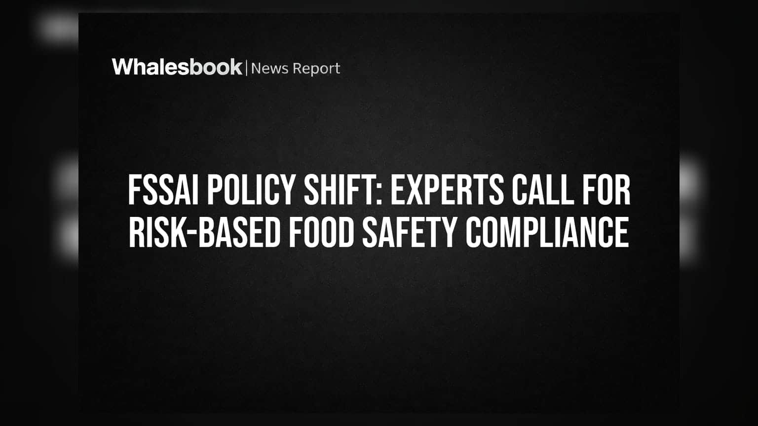 FSSAI Policy Shift: Experts Call for Risk-Based Food Safety Compliance