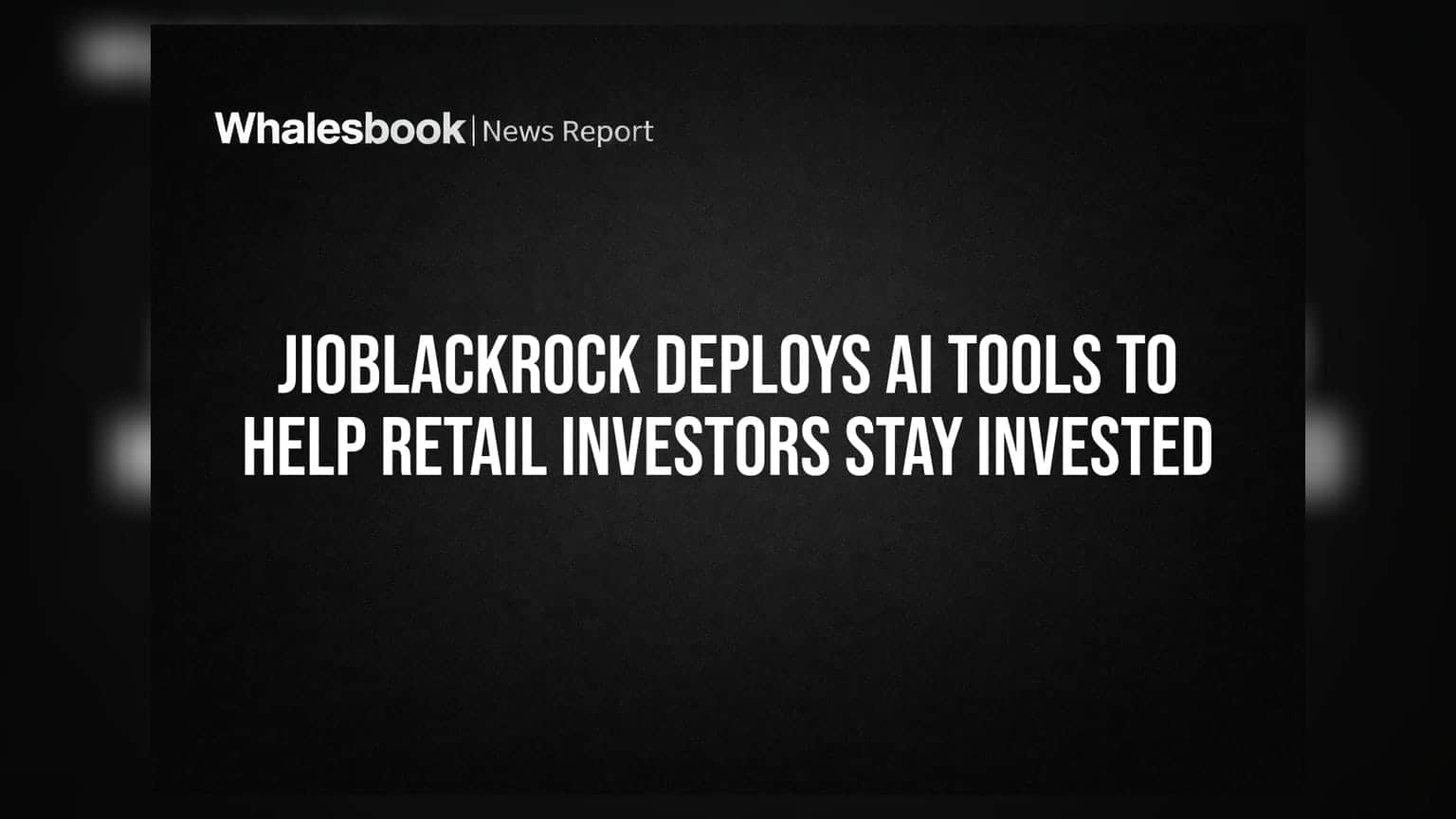 JioBlackRock Deploys AI Tools to Help Retail Investors Stay Invested