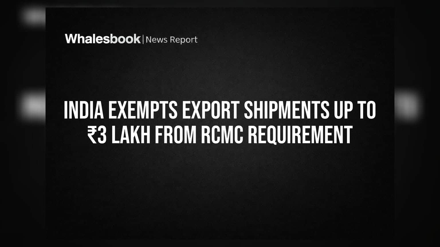 Export News: નિકાસકારો માટે મોટા રાહતના સમાચાર, ₹3 લાખ સુધીની શિપમેન્ટ પર હવે RCMC ની જરૂર નહીં
