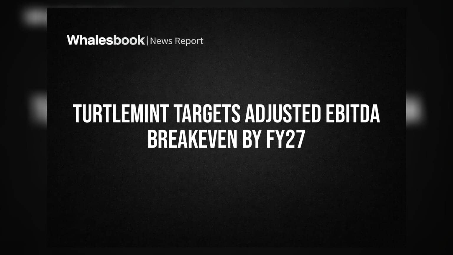 Turtlemint का बड़ा लक्ष्य: FY27 तक कंपनी होगी मुनाफे में, नई रणनीति का किया ऐलान