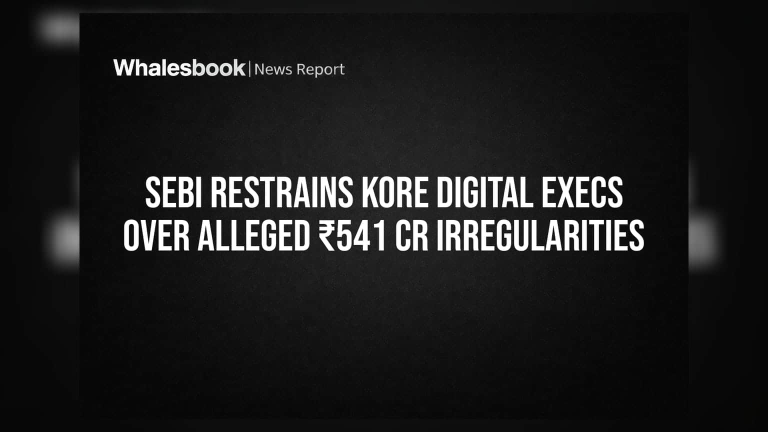 Kore Digital: సెబీ కఠిన చర్యలు.. రూ. 541 కోట్ల అక్రమాలపై నిషేధం!