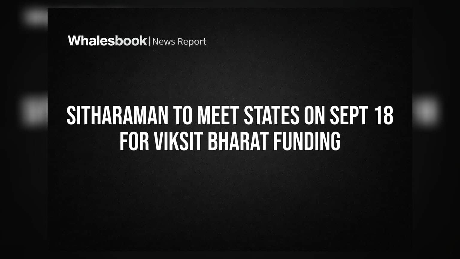 Viksit Bharat: సెప్టెంబర్ 18న కీలక సమావేశం.. రాష్ట్రాలతో నిర్మలా సీతారామన్ భేటీ