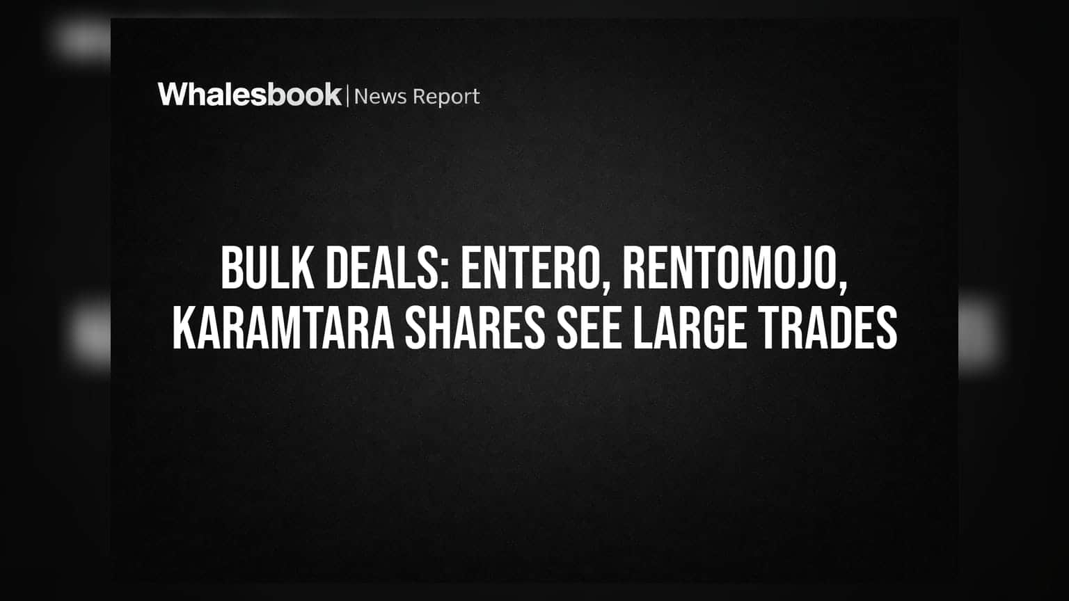 Bulk Deals: Entero, Rentomojo, Karamtara స్టాక్స్లో భారీ లావాదేవీలు!