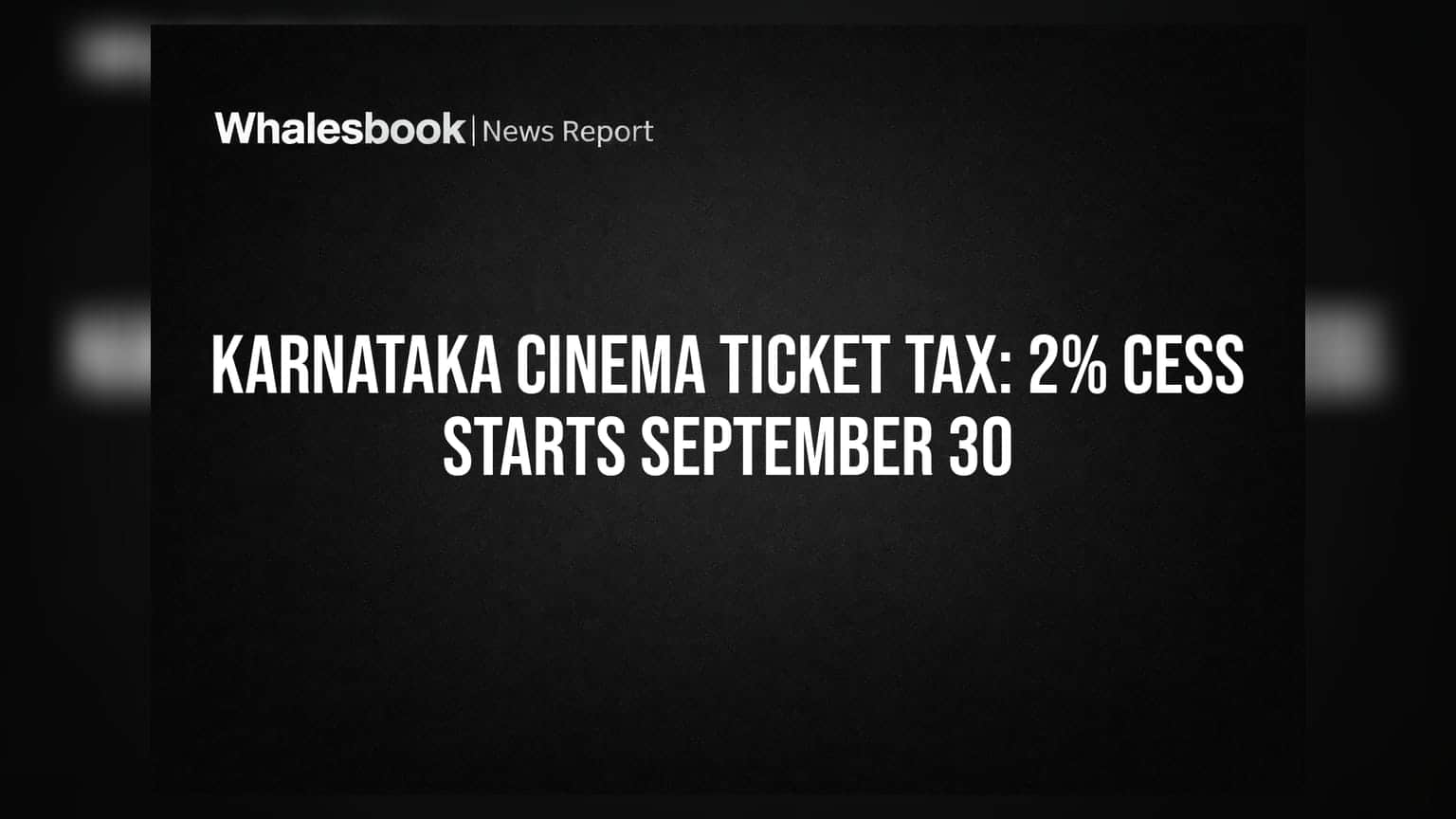 Karnataka Cinema Ticket Tax: 2% Cess Starts September 30