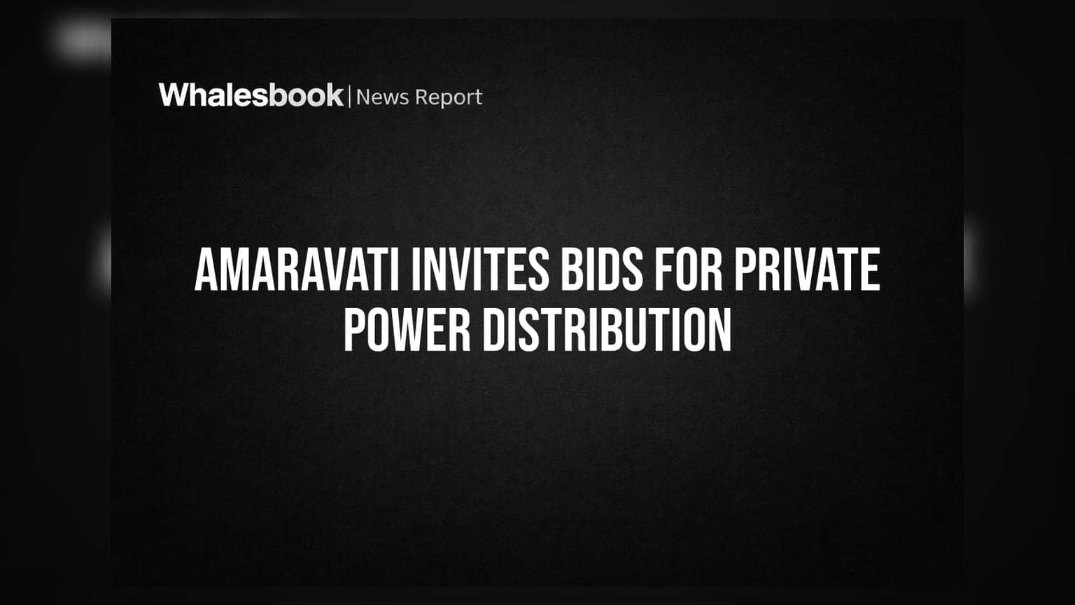 Amaravati Invites Bids for Private Power Distribution