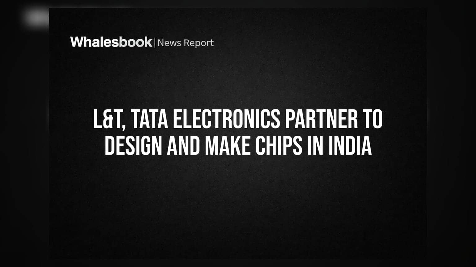 L&T, Tata Electronics Partner to Design and Make Chips in India
