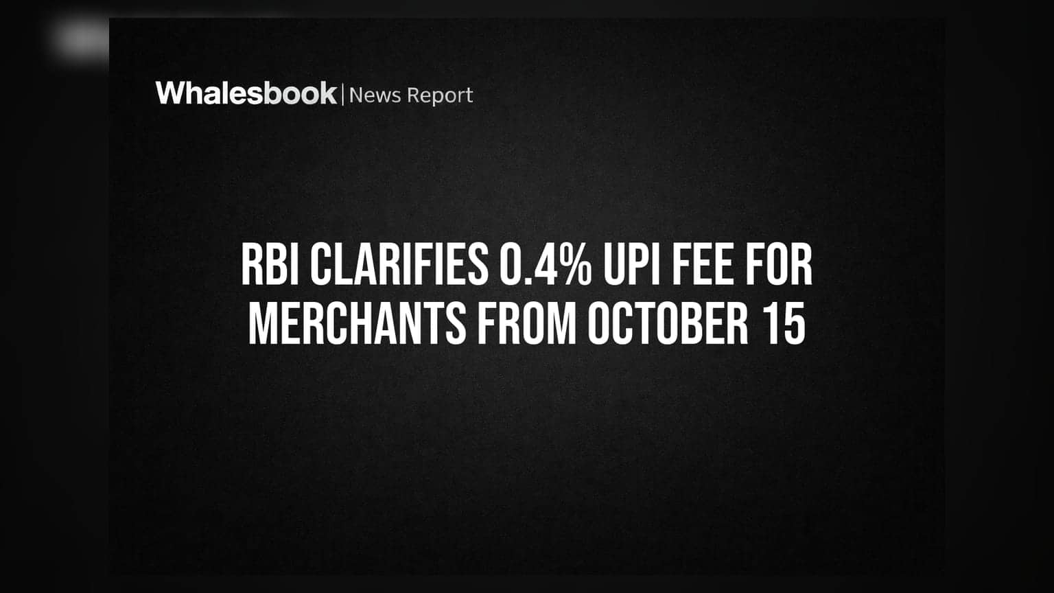 RBI Clarifies 0.4% UPI Fee for Merchants From October 15