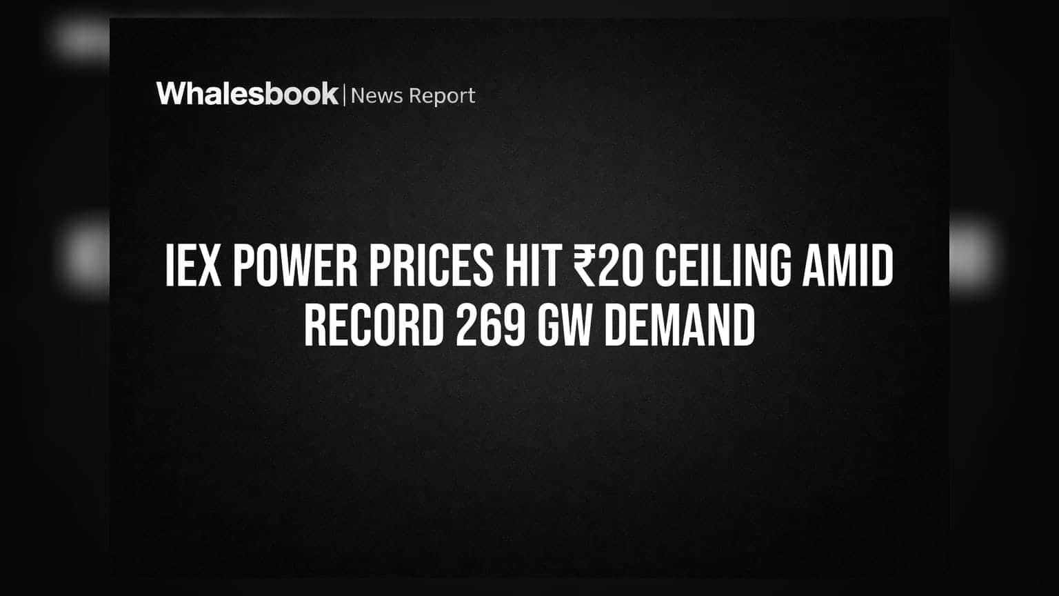 IEX Power Prices Hit ₹20 Ceiling Amid Record 269 GW Demand