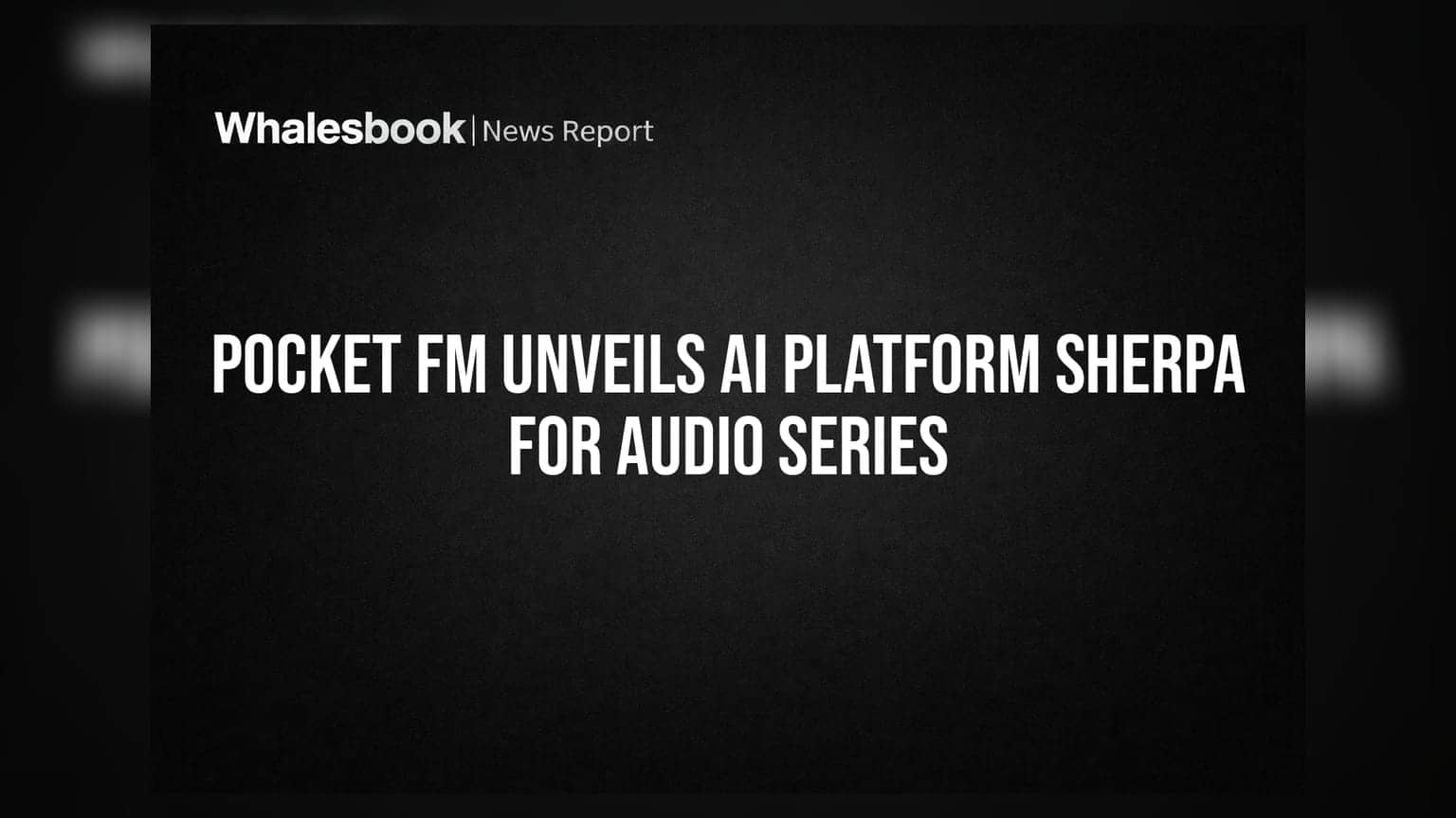 Pocket FM Unveils AI Platform Sherpa for Audio Series