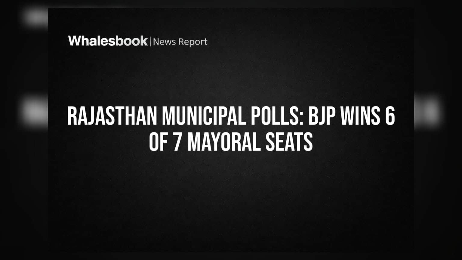 Rajasthan Municipal Polls: 7 માંથી 6 મેયર સીટ પર BJP નો દબદબો, રાજસ્થાનના રાજકારણમાં નવો વળાંક