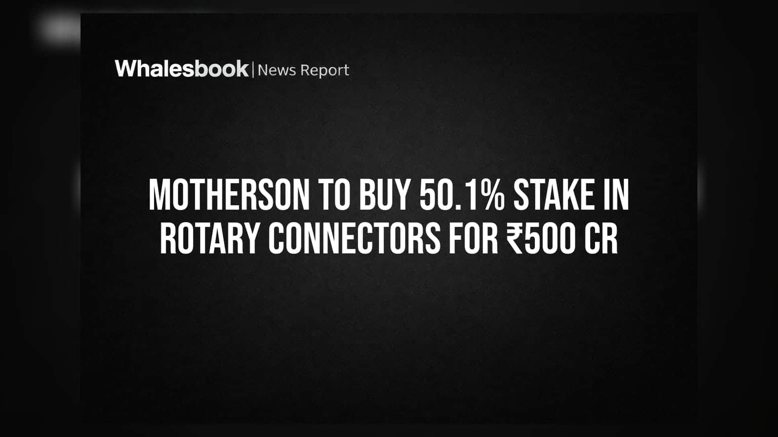 Motherson to Buy 50.1% Stake in Rotary Connectors for ₹500 Cr