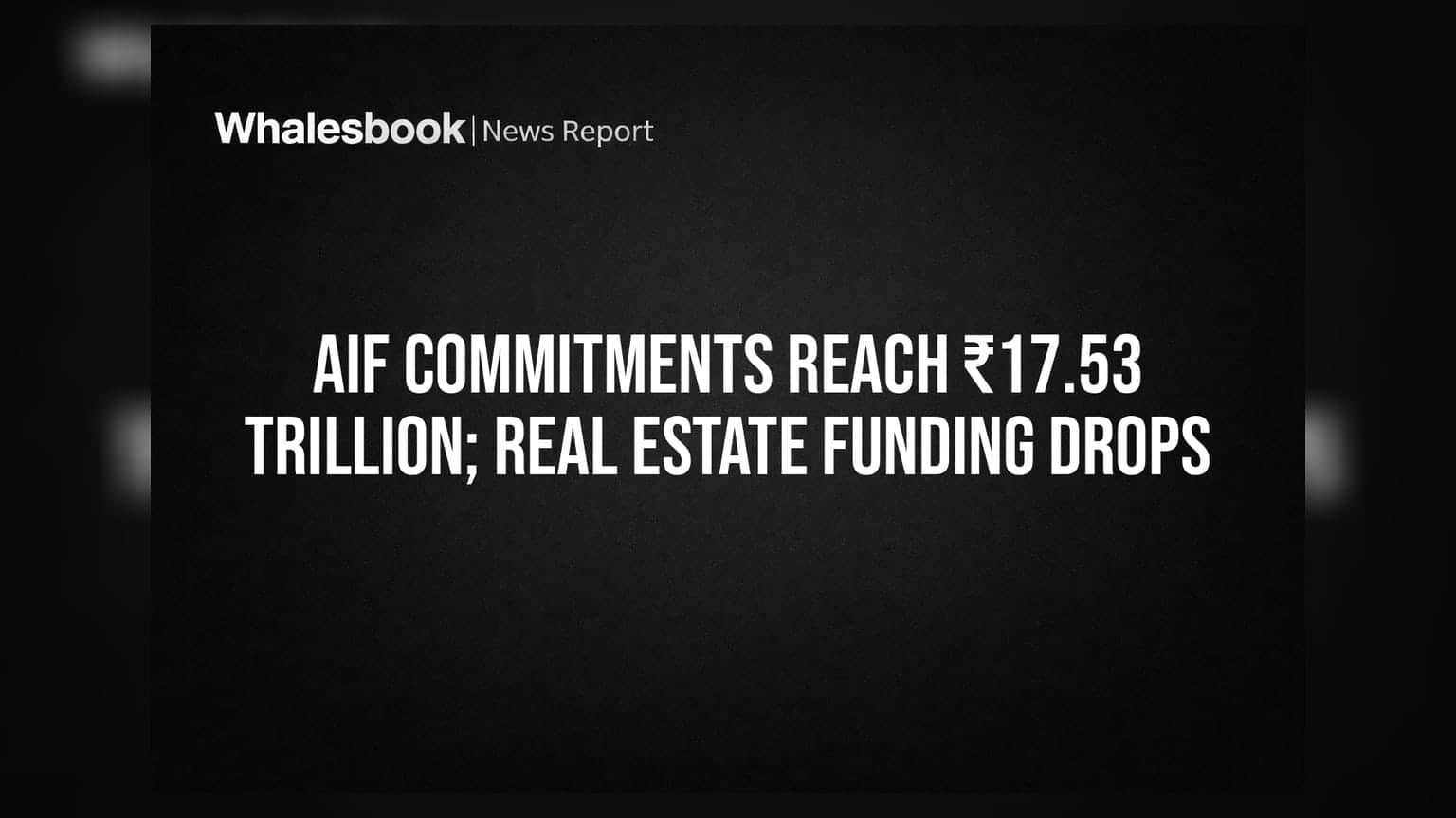 AIF Commitments Reach ₹17.53 Trillion; Real Estate Funding Drops