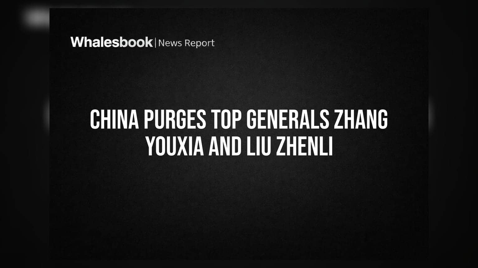 China Purges Top Generals Zhang Youxia and Liu Zhenli