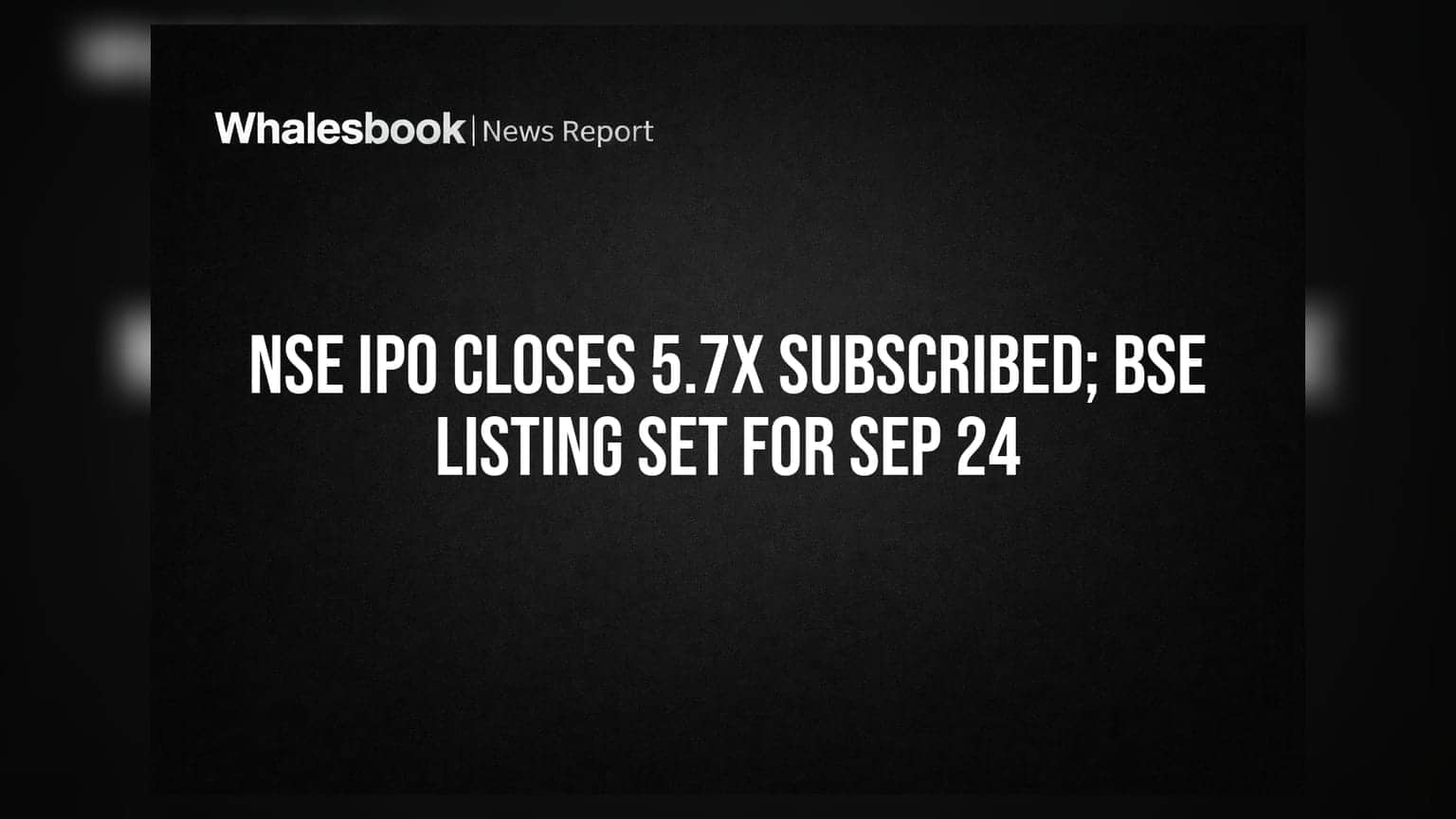NSE IPO: मार्केटमध्ये खळबळ! NSE चा IPO **5.7 पट** सबस्क्राईब, २४ सप्टेंबरला होणार लिस्टिंग