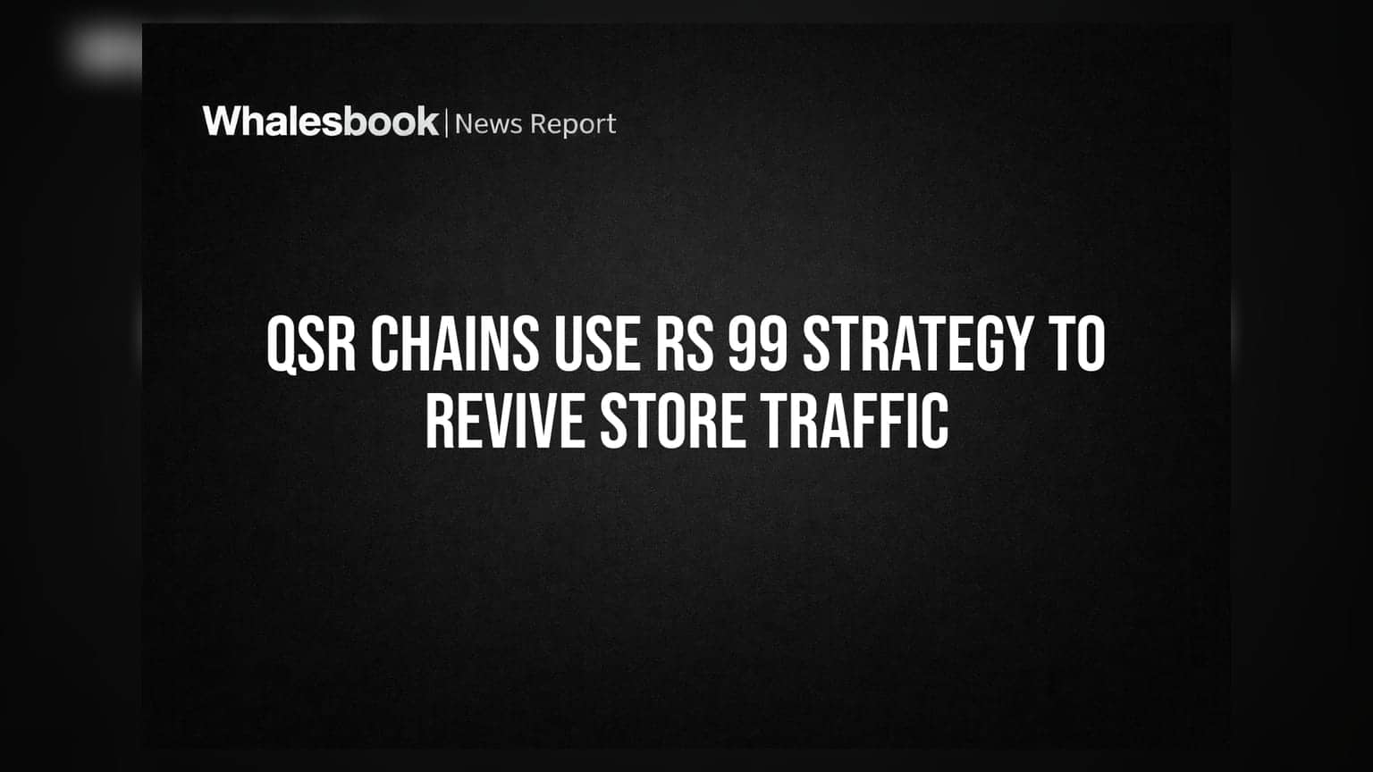 QSR Chains Use Rs 99 Strategy to Revive Store Traffic