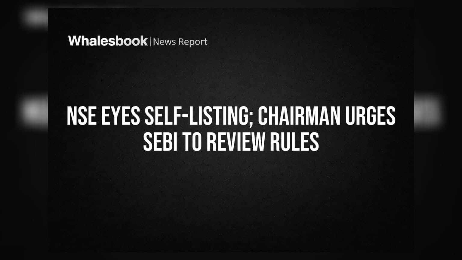NSE का सेल्फ-लिस्टिंग पर बड़ा दांव, SEBI से नियमों की समीक्षा की मांग