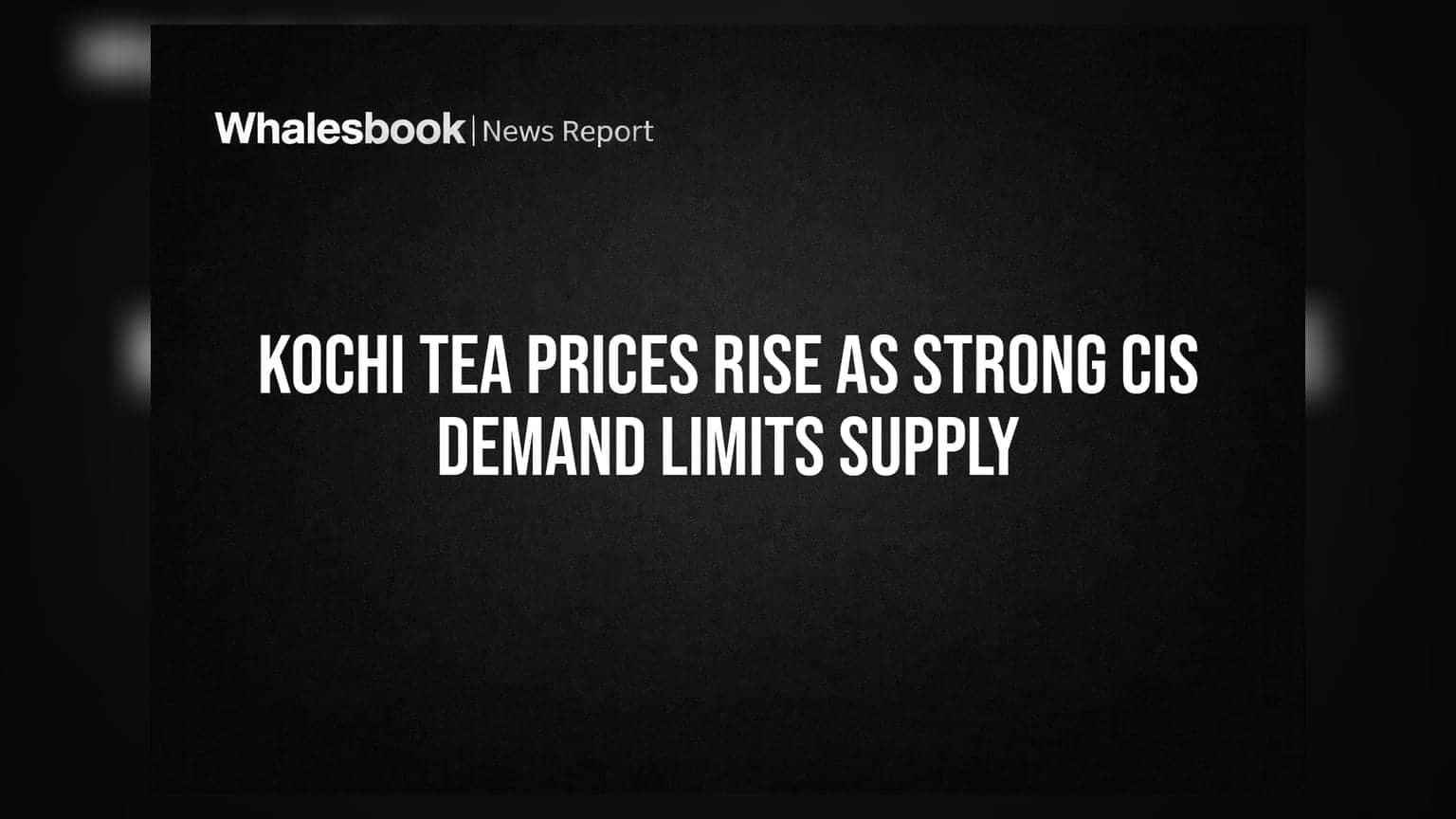 Kochi Tea Auction: CIS देशांकडून जोरदार मागणी, चहाच्या दरात मोठी वाढ