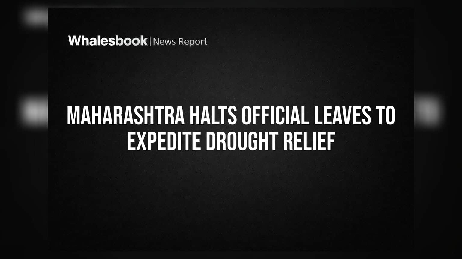 Maharashtra Drought: દુષ્કાળ રાહત માટે મહારાષ્ટ્ર સરકારનો મોટો નિર્ણય, અધિકારીઓની રજાઓ રદ