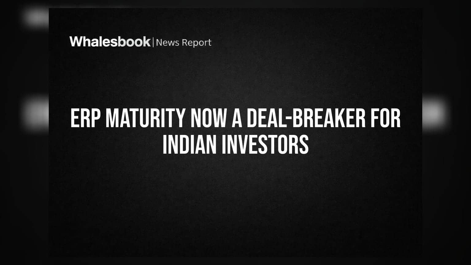 ERP Maturity Now A Deal-Breaker for Indian Investors