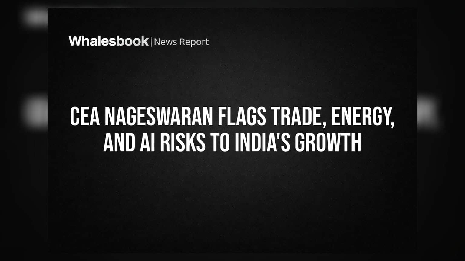 CEA Nageswaran Flags Trade, Energy, and AI Risks to India's Growth