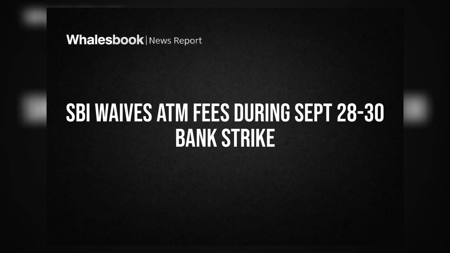 SBI Waives ATM Fees During Sept 28-30 Bank Strike