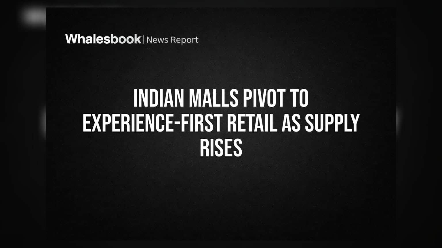 Indian Malls Pivot to Experience-First Retail as Supply Rises