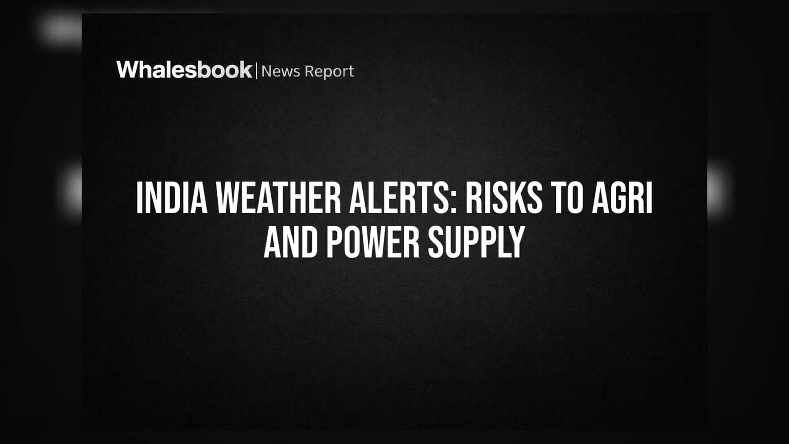 India Weather Alerts: मान्सूनचा तडाखा आणि उष्णतेची लाट, गुंतवणूकदारांसाठी धोक्याची घंटा