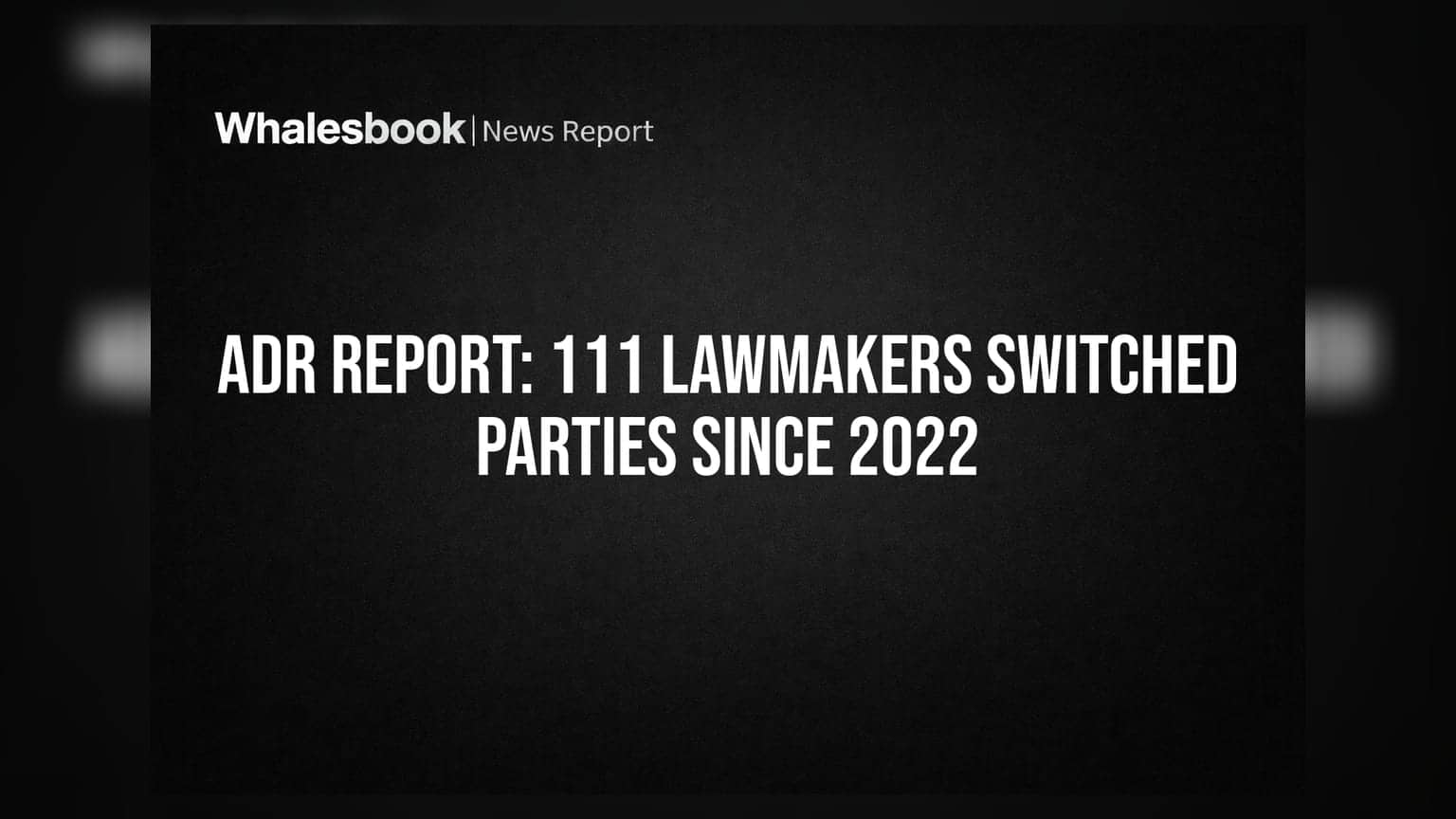 ADR Report: 111 Lawmakers Switched Parties Since 2022
