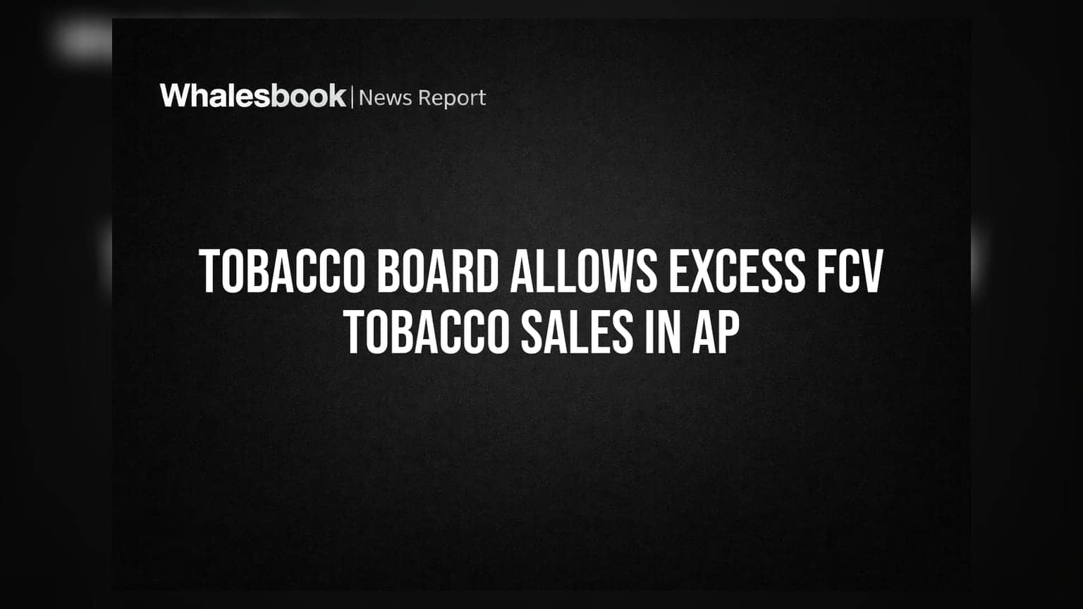 Tobacco Board Allows Excess FCV Tobacco Sales in AP