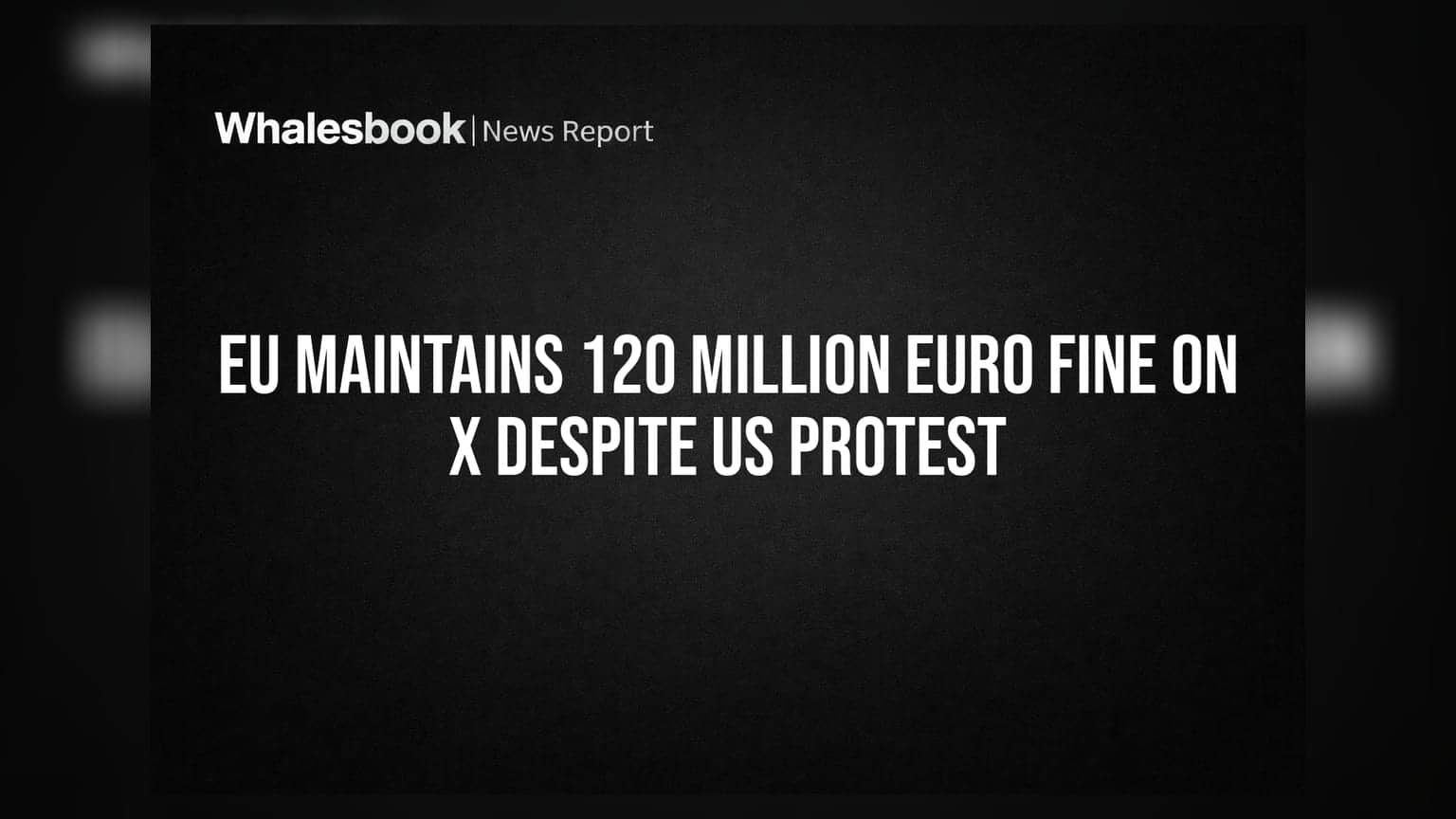 EU Maintains 120 Million Euro Fine on X Despite US Protest