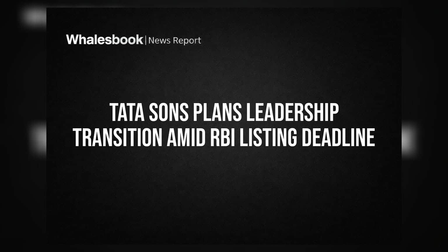 Tata Sons Plans Leadership Transition Amid RBI Listing Deadline