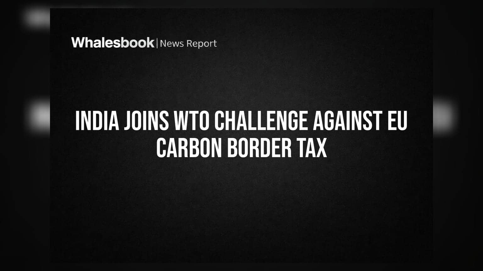 EU Carbon Border Tax: भारत ने WTO में छेड़ी कानूनी जंग, एक्सपोर्टर्स की बढ़ेगी राह आसान